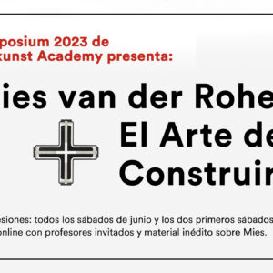 Symposium Mies van der Rohe: El Arte de Construir